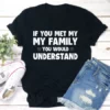 If You Met My Family T Shirt