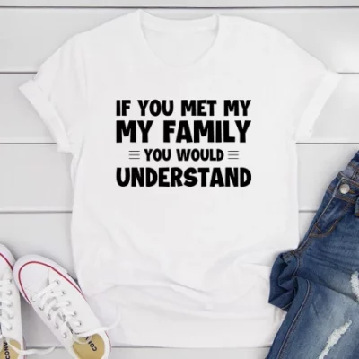 If You Met My Family T Shirt