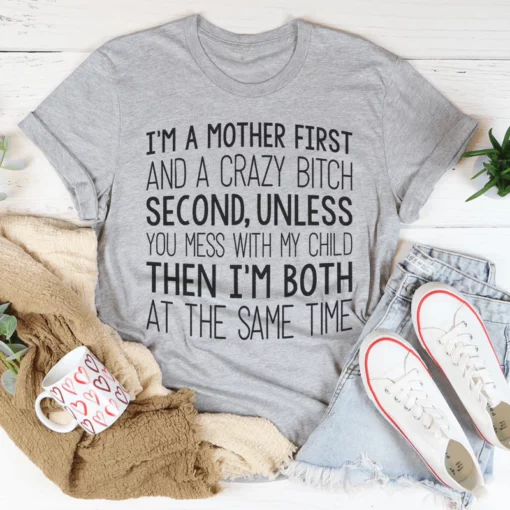 I'm A Mother First Tee