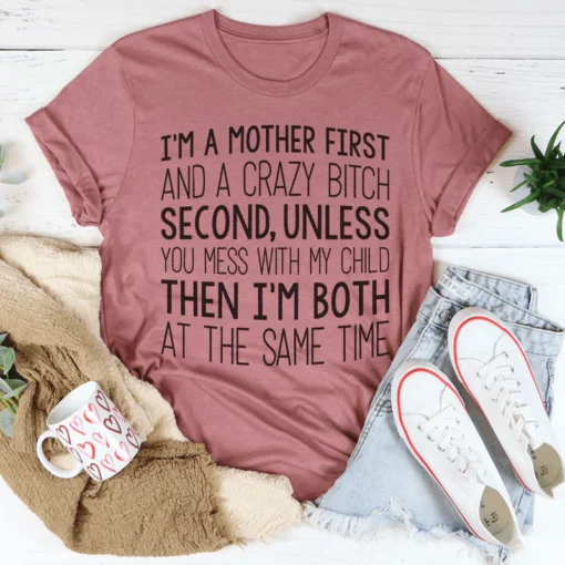 I'm A Mother First Tee