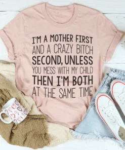 I'm A Mother First Tee