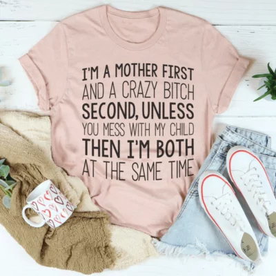 I'm A Mother First Tee