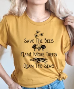 Save The Bees Plant More Trees Clean The Seas Tee