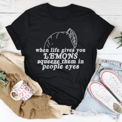 When Life Gives You Lemons Tee