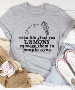 When Life Gives You Lemons Tee