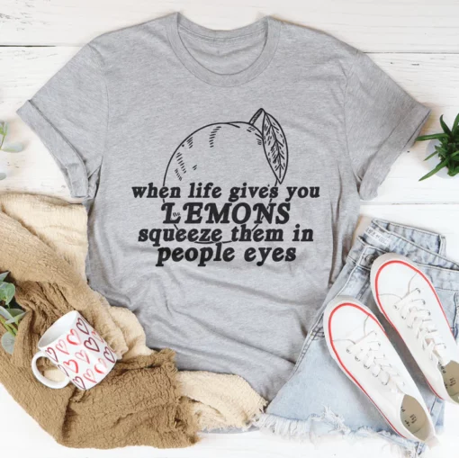 When Life Gives You Lemons Tee