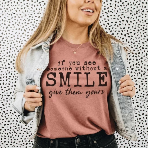 If You See Someone Without A Smile Tee