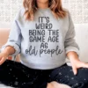 It's Weird Being The Same Age As Old People Sweatshirt