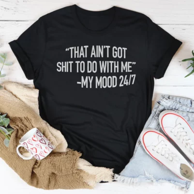That Ain't Got Nothing To Do With Me Tee